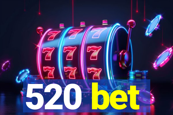 520 bet